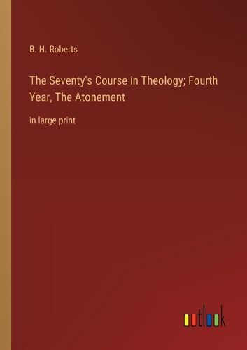 Cover image for The Seventy's Course in Theology; Fourth Year, The Atonement