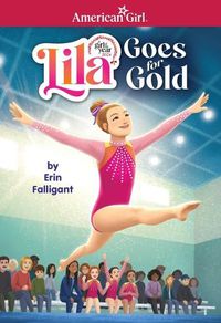 Cover image for Lila Goes for Gold (American Girl's Girl of the Year 2024)