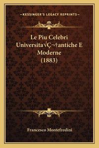 Cover image for Le Piu Celebri Universitaaantiche E Moderne (1883)