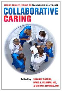 Cover image for Collaborative Caring: Stories and Reflections on Teamwork in Health Care