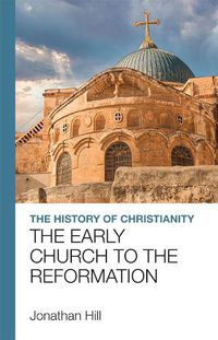 Cover image for The History of Christianity: The Early Church to the Reformation