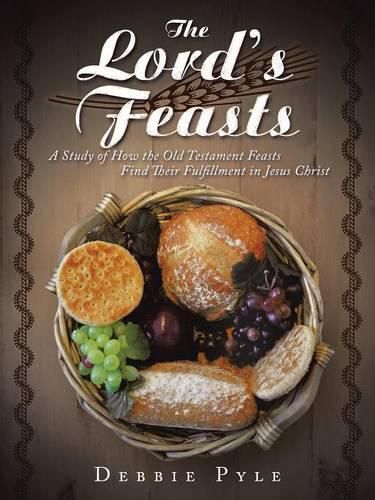 Cover image for The Lord's Feasts: A Study of How the Old Testament Feasts Find Their Fulfillment in Jesus Christ