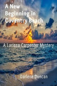 Cover image for A New Beginning in Coventry Beach: A Larissa Carpenter Mystery