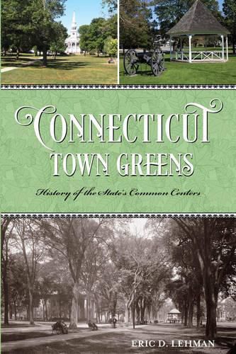 Connecticut Town Greens: History of the State's Common Centers