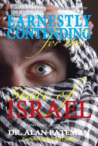 Cover image for Earnestly Contending for the State of Israel, Understanding Prophetic EVENTS-2000-PLUS!