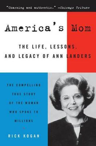 America's Mom: The Life, Lessons, and Legacy of Ann Landers