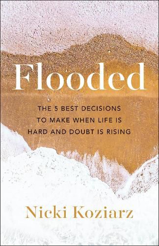 Cover image for Flooded - The 5 Best Decisions to Make When Life Is Hard and Doubt Is Rising