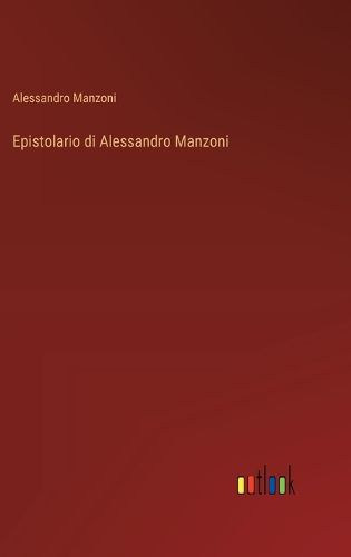 Cover image for Epistolario di Alessandro Manzoni