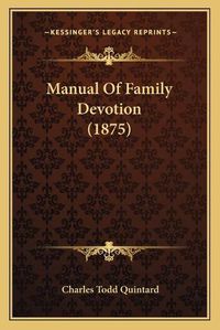 Cover image for Manual of Family Devotion (1875)