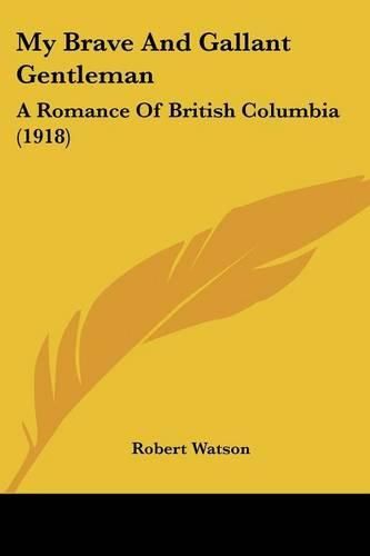 Cover image for My Brave and Gallant Gentleman: A Romance of British Columbia (1918)