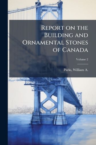 Cover image for Report on the Building and Ornamental Stones of Canada