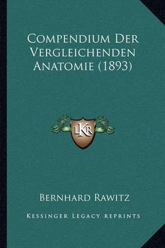 Cover image for Compendium Der Vergleichenden Anatomie (1893)