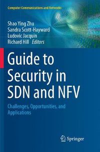 Cover image for Guide to Security in SDN and NFV: Challenges, Opportunities, and Applications