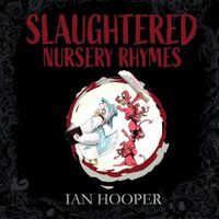 Cover image for Slaughtered Nursery Rhymes: For Grown-Ups