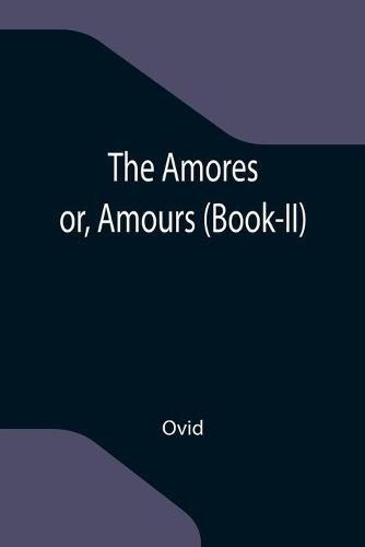 Cover image for The Amores; or, Amours (Book-II)