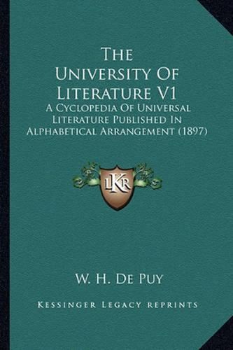 Cover image for The University of Literature V1: A Cyclopedia of Universal Literature Published in Alphabetical Arrangement (1897)