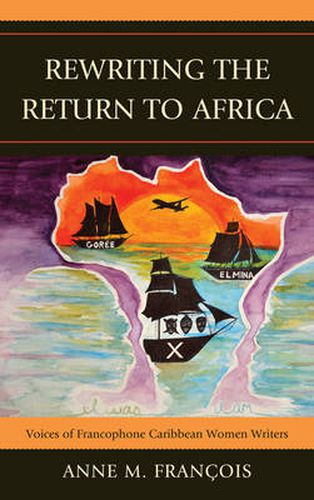 Cover image for Rewriting the Return to Africa: Voices of Francophone Caribbean Women Writers