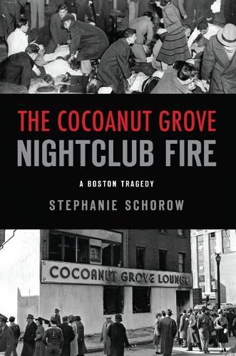 Cover image for The Cocoanut Grove Nightclub Fire: A Boston Tragedy