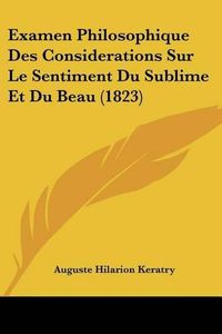 Cover image for Examen Philosophique Des Considerations Sur Le Sentiment Du Sublime Et Du Beau (1823)