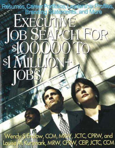 Cover image for Executive Job Search for $100,000 to $1 Million+ Jobs: Resumes, Career Portfolios, Leadership Profiles, Executive Branding Statement & More