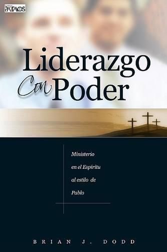 Cover image for Liderazgo Con Poder: Ministerio en el Espiritu Segun el Apostol Pablo