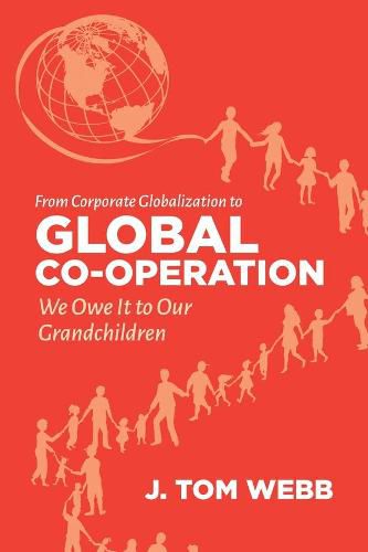 Cover image for From Corporate Globalization to Global Co-operation: We Owe It to Our Grandchildren