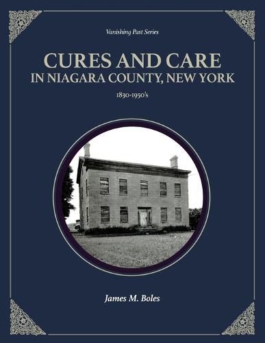 Cover image for Cures and Care in Niagara County, New York