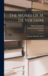 Cover image for The Works Of M. De Voltaire