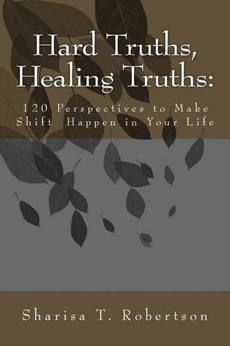 Cover image for Hard Truths, Healing Truths: 120 Perspectives to Make Shift Happen in Your Life