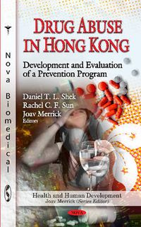 Cover image for Drug Abuse in Hong Kong: Development & Evaluation of a Prevention Program