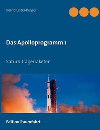 Cover image for Das Apolloprogramm 1: Saturn Tragerraketen