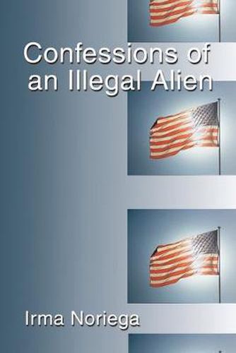 Cover image for Confessions of an Illegal Alien