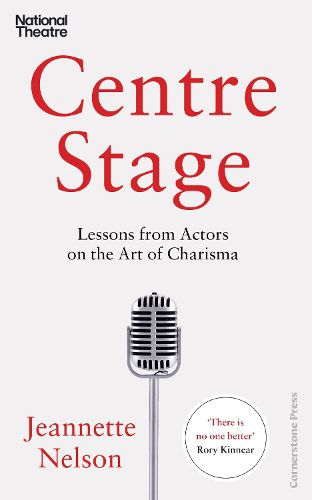 Centre Stage: Lessons on Charisma from the World's Greatest Actors