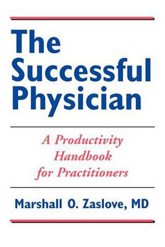 Cover image for The Successful Physician: A Productivity Handbook for Practitioners: A Productivity Handbook for Practitioners