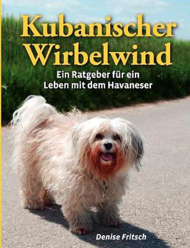 Cover image for Kubanischer Wirbelwind: Ein Ratgeber fur ein Leben mit dem Havaneser