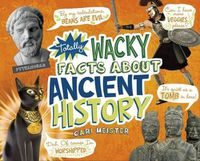 Cover image for Totally Wacky Facts About Ancient History