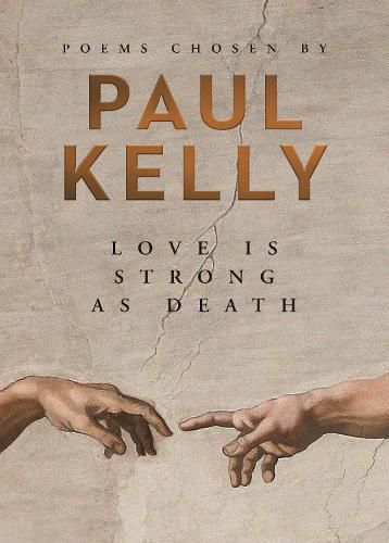 Love is Strong as Death: Poems chosen by Paul Kelly