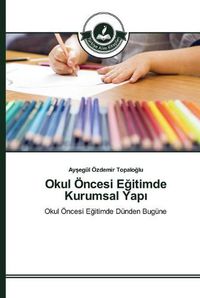 Cover image for Okul OEncesi E&#287;itimde Kurumsal Yap&#305;