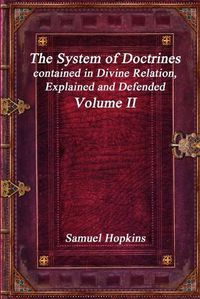 Cover image for The System of Doctrines, contained in Divine Relation, Explained and Defended Volume II