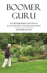 Cover image for Boomer Guru: How M. Scott Peck Guided Millions but Lost Himself on The Road Less Traveled