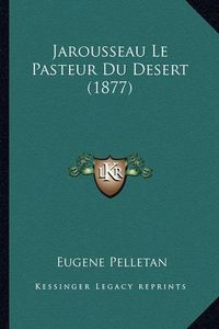 Cover image for Jarousseau Le Pasteur Du Desert (1877)