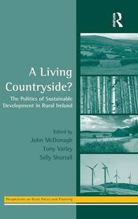 Cover image for A Living Countryside?: The Politics of Sustainable Development in Rural Ireland