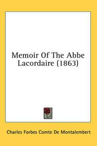 Cover image for Memoir of the ABBE Lacordaire (1863)