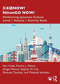 Cover image for NihonGO NOW!: Performing Japanese Culture Level 1 Volume 1 Activity Book