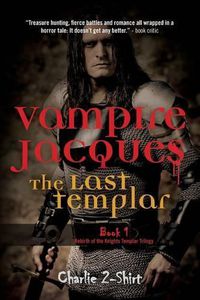 Cover image for Vampire Jacques The Last Templar: Book 1 Rebirth of the Knights Templar