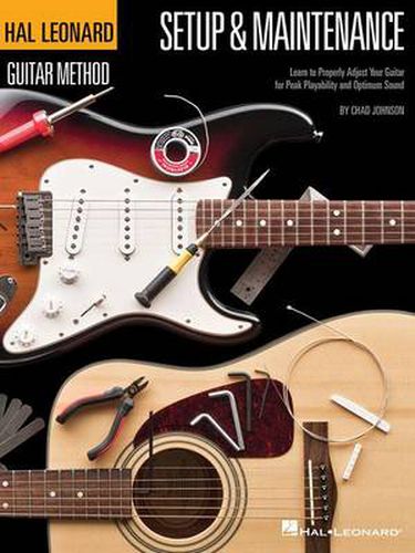 Hal Leonard Guitar Method - Setup & Maintenance: Learn to Properly Adjust Your Guitar for Peak Playability and Optimum Sound