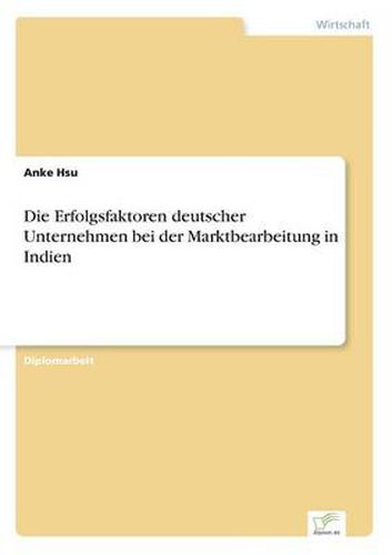 Cover image for Die Erfolgsfaktoren deutscher Unternehmen bei der Marktbearbeitung in Indien