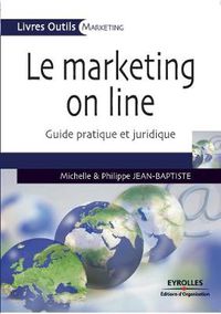 Cover image for Le Marketing on line: Guide pratique et juridique