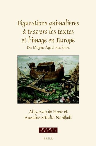 Cover image for Figurations animalieres a travers les textes et l'image en Europe: Du Moyen-Age a nos jours Essais en hommage a Paul J. Smith