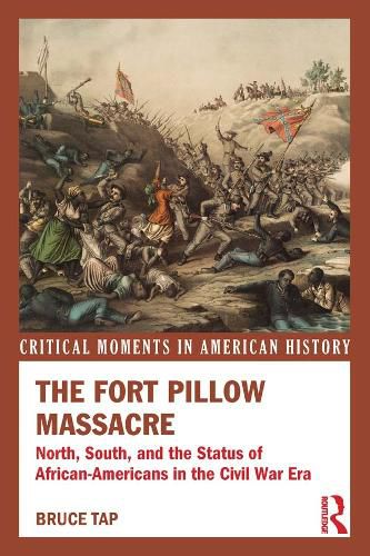 Cover image for The Fort Pillow Massacre: North, South, and the Status of African Americans in the Civil War Era